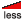 less